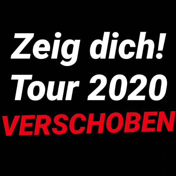 Zeig dich! Tour 2020 verschoben!!! | News